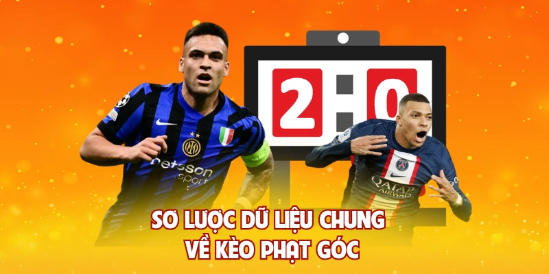 Sơ lược dữ liệu chung về kèo phạt góc